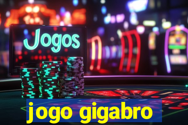 jogo gigabro